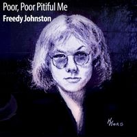 Freedy Johnston - Poor, Poor Pitiful Me