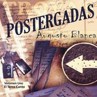 Augusto Blanca - Postergadas. Vol. 1: El Terco Canto