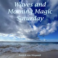 Patrick Von Wiegandt - Waves and Morning Magic Saturday