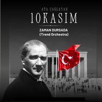 Ata Çağlayan - 10 Kasım Zaman Dursada (Trend Orchestra)