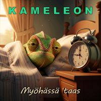 Kameleon - Myöhässä taas