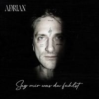 ADRIAN - Sag mir was du fühlst