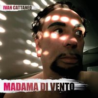 Ivan Cattaneo - Madama di vento
