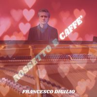 Francesco Digilio - Rossetto E Caffè