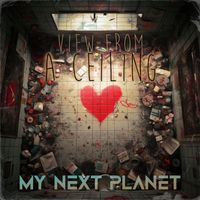 My Next Planet - View From A Ceiling