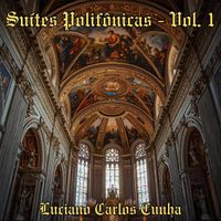 Luciano Carlos Cunha - Suítes Polifônicas - Vol. 1
