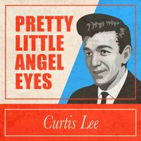 Curtis Lee - Pretty Little Angel Eyes (Rerecorded)