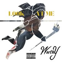 Worthy - Look at Me (Explicit)