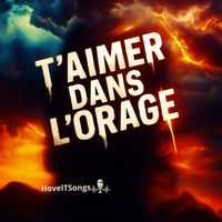 HovelTSongs - T'AIMER DANS L'ORAGE