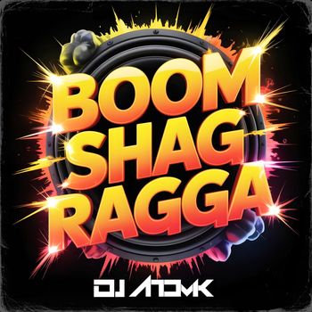 Dj Atomik - Boom Shag Ragga