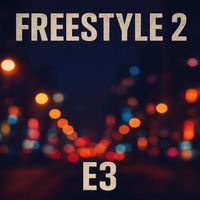 E3 - FREESTYLE 2 (Explicit)