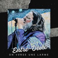 Entre-Deux - On Verse Une Larme