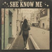 Wonder - She Know Me (Explicit)