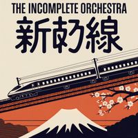The Incomplete Orchestra - 新幹線