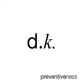 D.K - Preventiveness