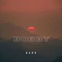DARK - Bobby