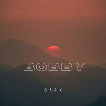 DARK - Bobby
