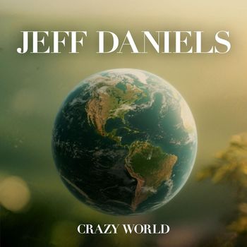 Jeff Daniels - Crazy World
