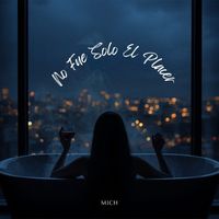 Mich - No Fue Solo El Placer (Explicit)