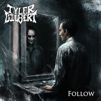 Tyler Gilbert - Follow