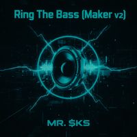 MR. $KS - Ring The Bass (Maker v2)