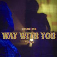 Omar LinX, Zeds Dead - Way with You (Explicit)