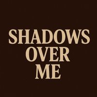 DLAH - Shadows Over Me