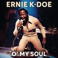 Ernie K-Doe - O' My Soul