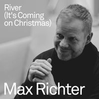Max Richter - River (It's Coming On Christmas)