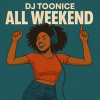 DJ TooNice - All Weekend