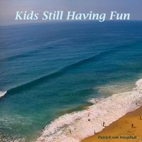 Patrick Von Wiegandt - Kids Still Having Fun