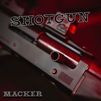 Macker - Shotgun (Explicit)