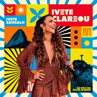 Ivete Sangalo - Ivete Clareou (Ao Vivo)