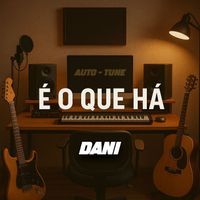 Dani - É O Que Hà