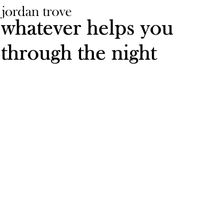 Jordan Trove - Whatever Helps You Through The Night