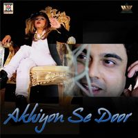 Raja Kaasheff - Akhiyon Se Door
