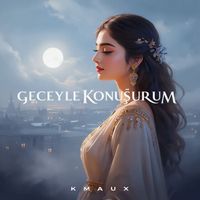 Kmaux - Geceyle Konuşurum