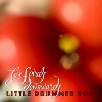 Love Spirals Downwards - Little Drummer Boy