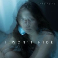 ANTOINETTE - I Won't Hide
