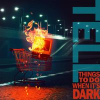 TELL - Things to Do When It's Dark (Explicit)