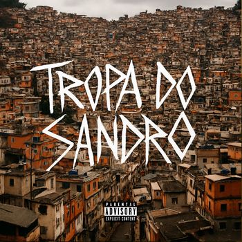 Sandro Relikia - Tropa do Sandro (Explicit)