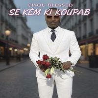 Ciyou Blessed - Se Kèm Ki Koupab