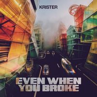 Krister - Even When You Broke