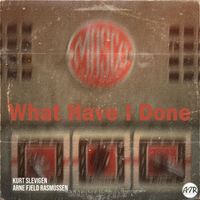 Kurt Slevigen & Arne Fjeld Rasmussen - What Have I Done