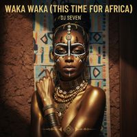 Dj Seven - Waka Waka (This Time for Africa)