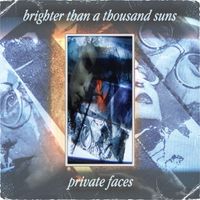 Brighter Than A Thousand Suns - Private Faces