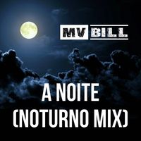 MV Bill - A Noite (Noturno Mix)