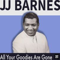 J. J. Barnes - All Your Goodies Are Gone