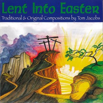 Tom Jacobs - Lent into Easter