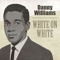 Danny Williams - White on White (Rerecorded)